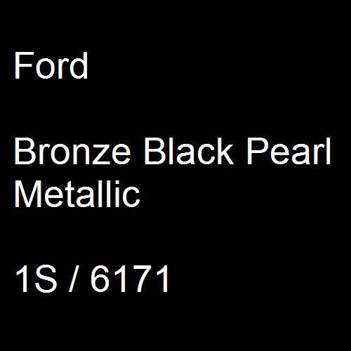 Ford, Bronze Black Pearl Metallic, 1S / 6171.